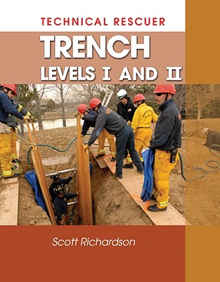 Technical Rescuer: Trench Levels I and II - Richardson, Scott
