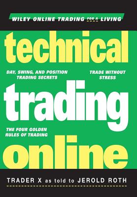 Technical Trading Online - Trader X, and Roth, Jerold
