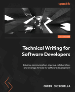 Technical Writing for Software Developers: Enhance communication, improve collaboration, and leverage AI tools for software development