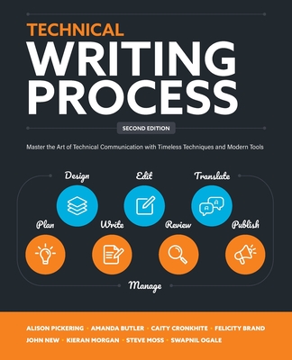 Technical Writing Process: Master the Art of Technical Communication with Timeless Techniques and Modern Tools - Morgan, Kieran, and Cronkhite, Caity, and Butler, Amanda