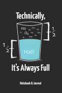 Technically, It's Always Full: Notebook & Journal