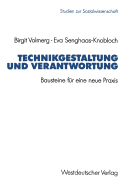 Technikgestaltung Und Verantwortung: Bausteine Fur Eine Neue Praxis