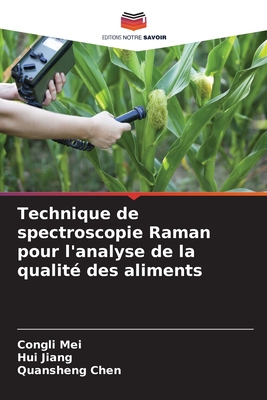 Technique de spectroscopie Raman pour l'analyse de la qualit? des aliments - Mei, Congli, and Jiang, Hui, and Chen, Quansheng