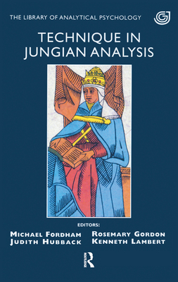 Technique in Jungian Analysis - Fordham, Michael (Editor), and Gordon, Rosemary (Editor), and Hubback, Judith (Editor)