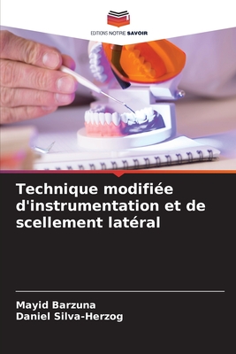 Technique modifi?e d'instrumentation et de scellement lat?ral - Barzuna, Mayid, and Silva-Herzog, Daniel