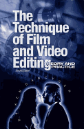 Technique of Film and Video Editing: Theory and Practice