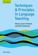Techniques and Principles in Language Teaching (Third Edition): Practical, step-by-step guidance for ESL teachers, and thought-provoking questions to stimulate further exploration