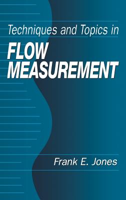 Techniques and Topics in Flow Measurement - Jones, Frank E