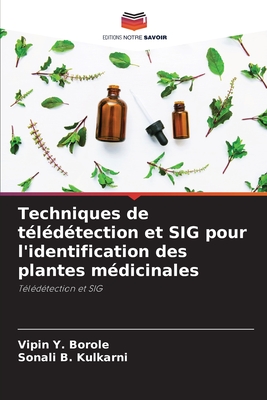 Techniques de tldtection et SIG pour l'identification des plantes mdicinales - Borole, Vipin Y, and Kulkarni, Sonali B
