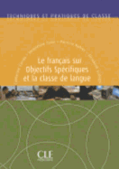 Techniques et pratiques de classe: Le francais sur objectifs specifiques et