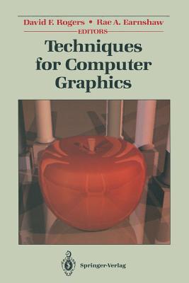 Techniques for Computer Graphics - Rogers, David F (Editor), and Earnshaw, Rae (Editor)