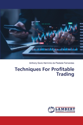 Techniques For Profitable Trading - Da Piedade Fernandes, Anthony Savio Herm