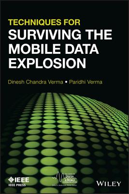 Techniques for Surviving the Mobile Data Explosion - Verma, Dinesh, and Verma, Paridhi