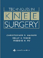 Techniques in Knee Surgery - Harner, Christopher D, MD, and Vince, Kelly G, MD, and Fu, Freddie H, MD