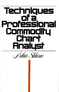 Techniques of a Professional Commodity Chart Analyst - Sklarew, Arthur (Preface by), and Lofton, Todd (Foreword by)