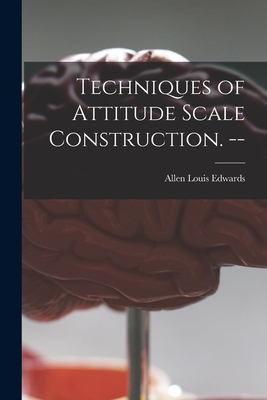 Techniques of Attitude Scale Construction. -- - Edwards, Allen Louis