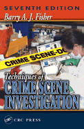Techniques of Crime Scene Investigation, Seventh Edition - Fisher, Barry A J, and Fisher, David