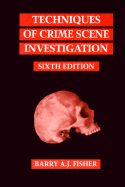 Techniques of Crime Scene Investigation, Sixth Edition