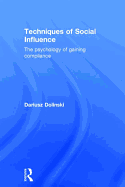 Techniques of Social Influence: The Psychology of Gaining Compliance
