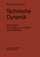 Technische Dynamik: Erster Band Grundlagen Und Einzelne Maschinenteile