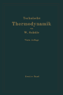 Technische Thermodynamik: Zweiter Band: Hhere Thermodynamik Mit Einschlu Der Chemischen Zustandsnderungen Nebst Ausgewhlten Abschnitten Aus Dem Gesamtgebiet Der Technischen Anwendungen