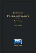 Technische Thermodynamik: Zweiter Band: Hhere Thermodynamik Mit Einschlu? Der Chemischen Zustands?nderungen Nebst Ausgew?hlten Abschnitten Aus Dem Gesamtgebiet Der Technischen Anwendungen