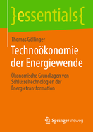 Technokonomie der Energiewende: konomische Grundlagen von Schlsseltechnologien der Energietransformation