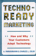 Techno-Ready Marketing: How and Why Your Customers Adopt Technology