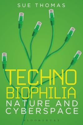 Technobiophilia: Nature and Cyberspace - Thomas, Sue