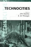 Technocities: The Culture and Political Economy of the Digital Revolution