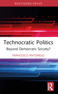 Technocratic Politics: Beyond Democratic Society?