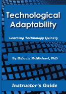 Technological Adaptability: Learning Technology Quickly, Instructor's Guide