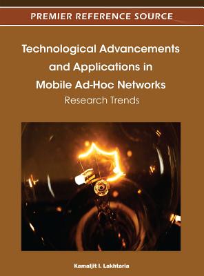 Technological Advancements and Applications in Mobile Ad-Hoc Networks: Research Trends - Lakhtaria, Kamaljit I (Editor)