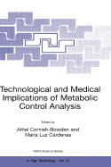 Technological and Medical Implications of Metabolic Control Analysis - Cornish-Bowden, Athel (Editor), and Crdenas, Maria Luz (Editor)