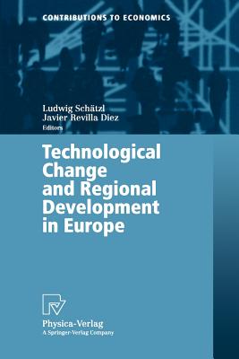 Technological Change and Regional Development in Europe - Schtzl, Ludwig (Editor), and Revilla Diez, Javier (Editor)