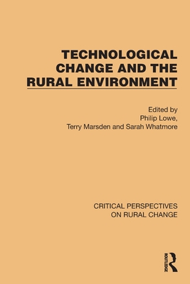 Technological Change and the Rural Environment - Lowe, Philip (Editor), and Marsden, Terry (Editor), and Whatmore, Sarah (Editor)