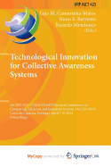 Technological Innovation for Collective Awareness Systems: 5th Ifip Wg 5.5/Socolnet Doctoral Conference on Computing, Electrical and Industrial Systems, Doceis 2014, Costa de Caparica, Portugal, April 7-9, 2014, Proceedings