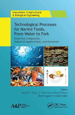 Technological Processes for Marine Foods, from Water to Fork: Bioactive Compounds, Industrial Applications, and Genomics - Goyal, Megh R (Editor), and Suleria, Hafiz Ansar Rasul (Editor), and Kirubanandan, Shanmugam (Editor)