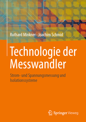 Technologie Der Messwandler: Strom- Und Spannungsmessung Und Isolationssysteme - Minkner, Ruthard, and Schmid, Joachim