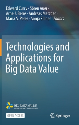 Technologies and Applications for Big Data Value - Curry, Edward (Editor), and Auer, Sren (Editor), and Berre, Arne J (Editor)