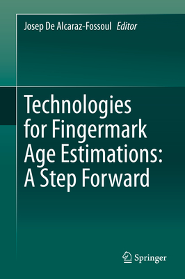 Technologies for Fingermark Age Estimations: A Step Forward - de Alcaraz-Fossoul, Josep (Editor)