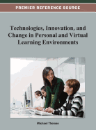 Technologies, Innovation, and Change in Personal and Virtual Learning Environments