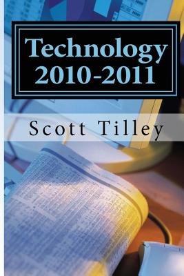 Technology 2010-2011: The complete collection of "Technology Today" columns - Tilley, Scott