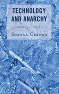 Technology and Anarchy: A Reading of Our Era