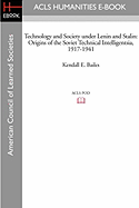 Technology and Society Under Lenin and Stalin: Origins of the Soviet Technical Intelligentsia, 1917-1941