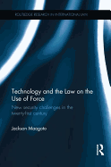 Technology and the Law on the Use of Force: New Security Challenges in the Twenty-First Century