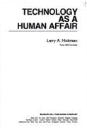 Technology as a Human Affair: Readings in the Philosophy of Technology - Hickman, L A, and Hickman, Larry A, Dr.