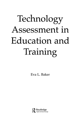 Technology Assessment in Education and Training - Baker, Eva (Editor), and O'Neil Jr, Harold F (Editor), and O'Neil, Harold F (Editor)