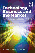 Technology, Business and the Market: From R&D to Desirable Products