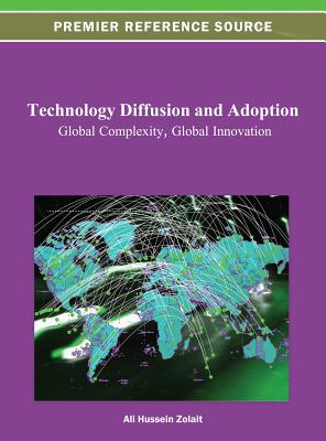Technology Diffusion and Adoption: Global Complexity, Global Innovation - Zolait, Ali Hussein Saleh (Editor)